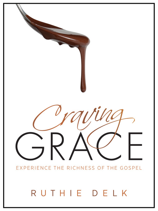 Title details for Craving Grace by Ruthie Delk - Available